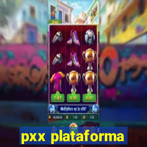 pxx plataforma